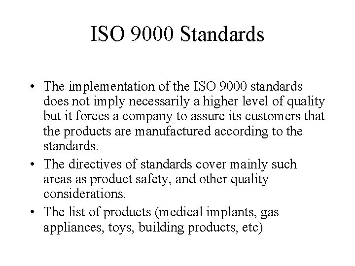 ISO 9000 Standards • The implementation of the ISO 9000 standards does not imply