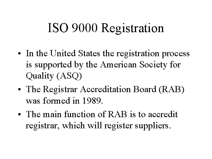 ISO 9000 Registration • In the United States the registration process is supported by