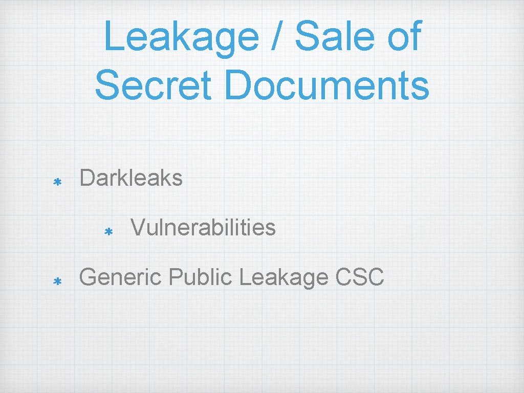 Leakage / Sale of Secret Documents Darkleaks Vulnerabilities Generic Public Leakage CSC 