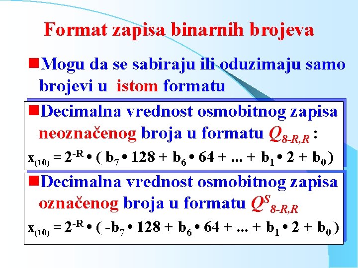 Format zapisa binarnih brojeva g. Mogu da se sabiraju ili oduzimaju samo brojevi u Format zapisa binarnih brojeva g. Mogu da se sabiraju ili oduzimaju samo brojevi u