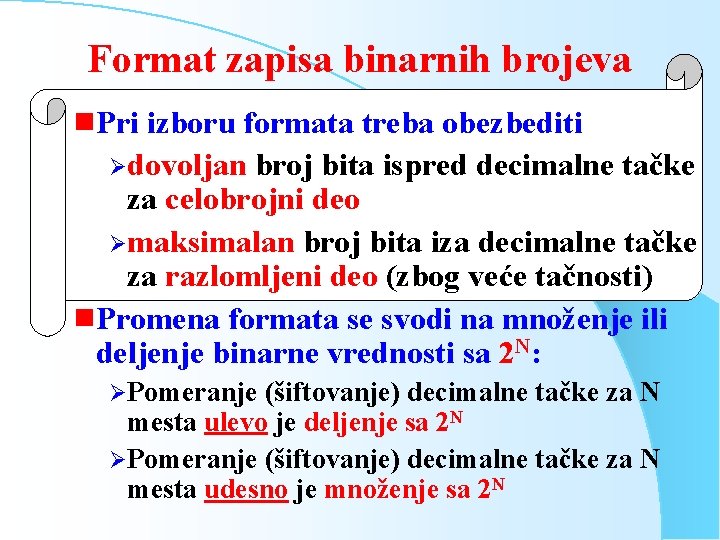 Format zapisa binarnih brojeva g. Pri izboru formata treba obezbediti Ødovoljan broj bita ispred