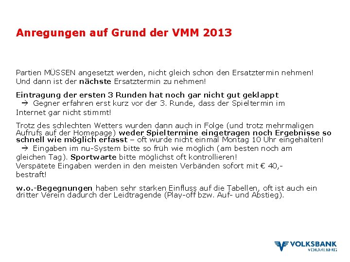 Anregungen auf Grund der VMM 2013 Partien MÜSSEN angesetzt werden, nicht gleich schon den