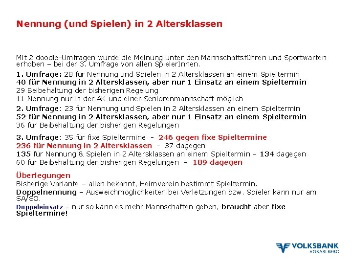 Nennung (und Spielen) in 2 Altersklassen Mit 2 doodle-Umfragen wurde die Meinung unter den