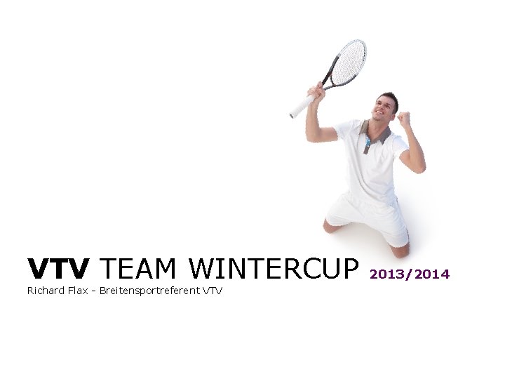 VTV TEAM WINTERCUP 2013/2014 Richard Flax - Breitensportreferent VTV 