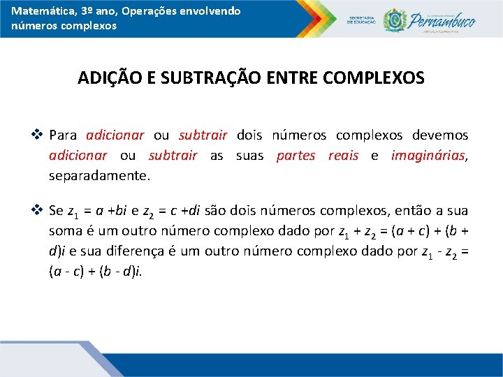 Matemática, 3º ano, Operações envolvendo números complexos ADIÇÃO E SUBTRAÇÃO ENTRE COMPLEXOS v Para