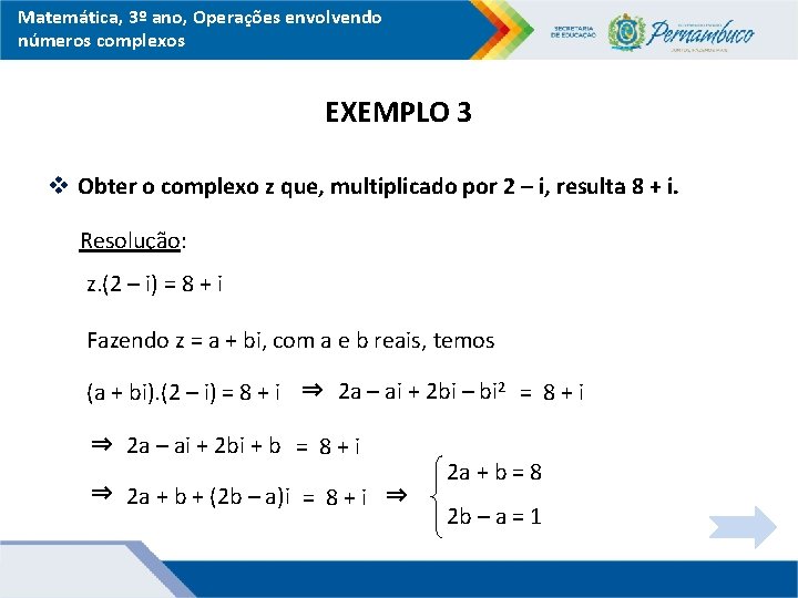 Matemática, 3º ano, Operações envolvendo números complexos EXEMPLO 3 v Obter o complexo z