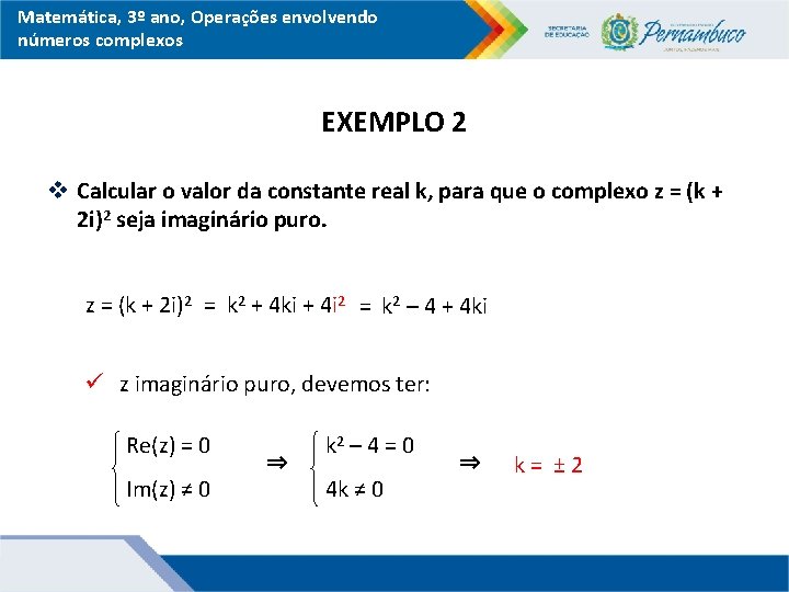 Matemática, 3º ano, Operações envolvendo números complexos EXEMPLO 2 v Calcular o valor da