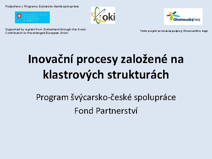 Podpořeno z Programu švýcarsko-české spolupráce Supported by a grant from Switzerland through the Swiss