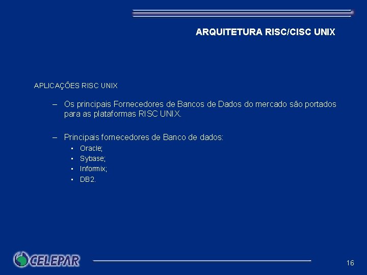 ARQUITETURA RISC/CISC UNIX APLICAÇÕES RISC UNIX – Os principais Fornecedores de Bancos de Dados