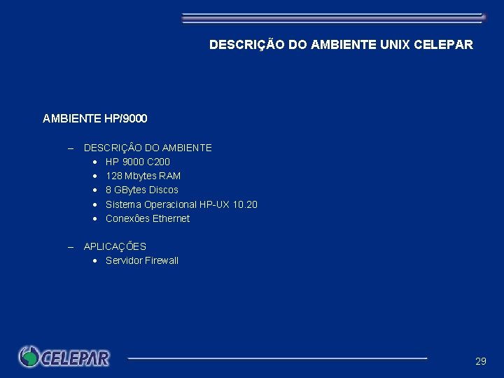 DESCRIÇÃO DO AMBIENTE UNIX CELEPAR AMBIENTE HP/9000 – DESCRIÇ O DO AMBIENTE · HP