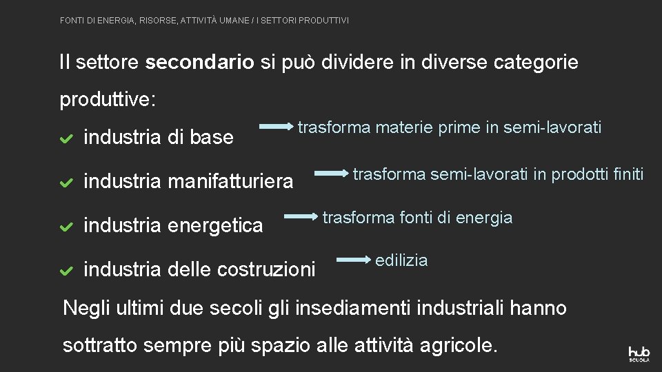 FONTI DI ENERGIA, RISORSE, ATTIVITÀ UMANE / I SETTORI PRODUTTIVI Il settore secondario si