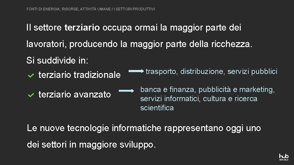 FONTI DI ENERGIA, RISORSE, ATTIVITÀ UMANE / I SETTORI PRODUTTIVI Il settore terziario occupa