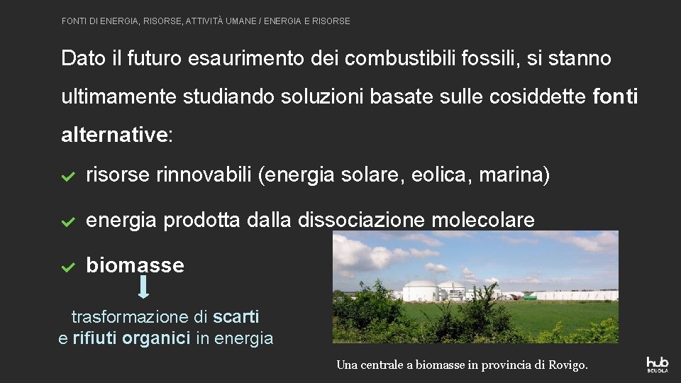 FONTI DI ENERGIA, RISORSE, ATTIVITÀ UMANE / ENERGIA E RISORSE Dato il futuro esaurimento