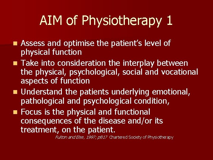 AIM of Physiotherapy 1 n n Assess and optimise the patient’s level of physical