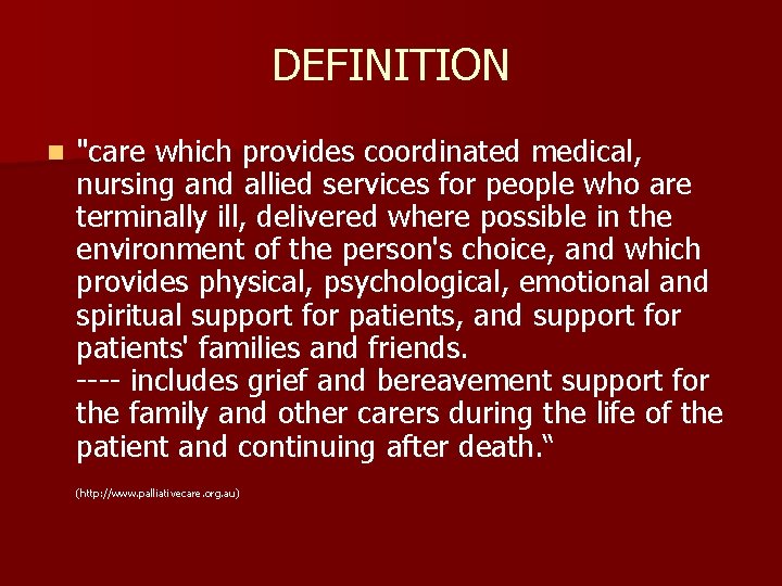 DEFINITION n "care which provides coordinated medical, nursing and allied services for people who