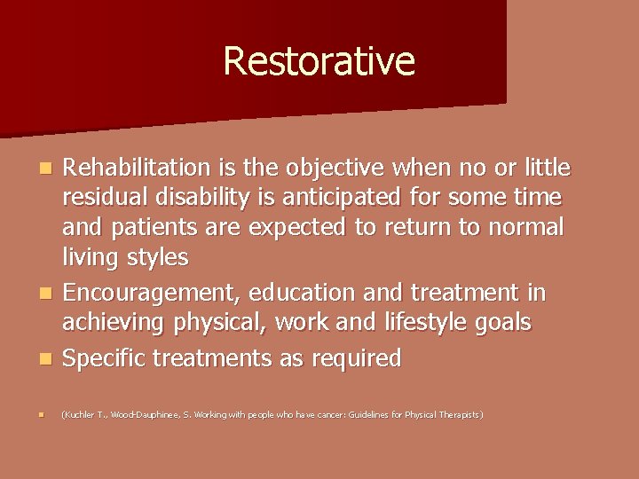 Restorative Rehabilitation is the objective when no or little residual disability is anticipated for