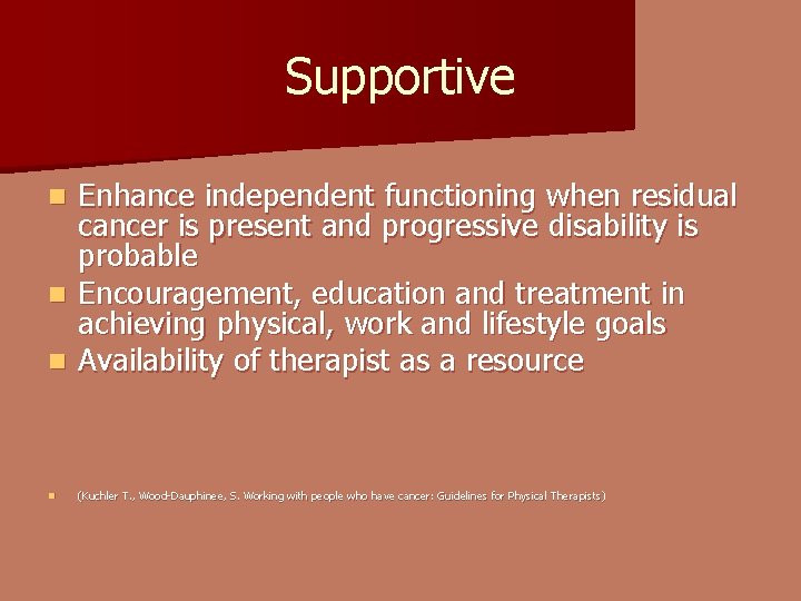 Supportive Enhance independent functioning when residual cancer is present and progressive disability is probable