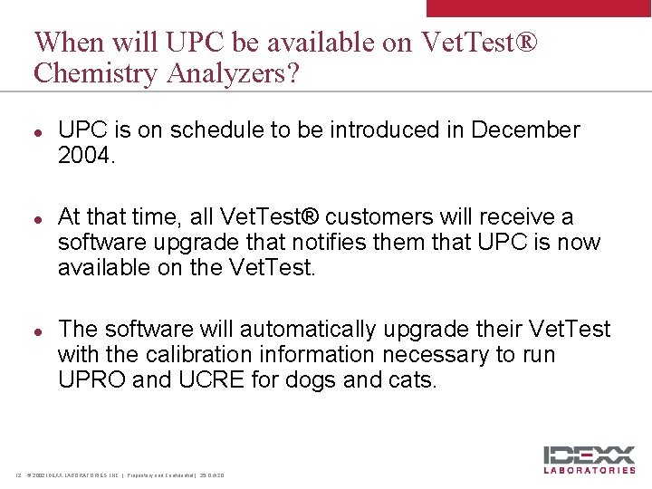 When will UPC be available on Vet. Test® Chemistry Analyzers? l l l 12