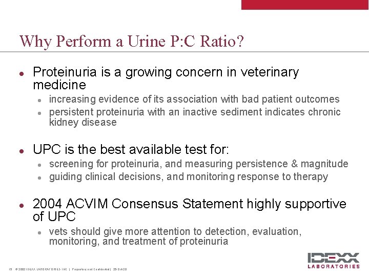 Why Perform a Urine P: C Ratio? l Proteinuria is a growing concern in