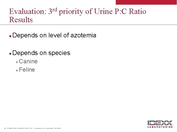 Evaluation: 3 rd priority of Urine P: C Ratio Results l Depends on level