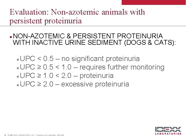 Evaluation: Non-azotemic animals with persistent proteinuria l NON-AZOTEMIC & PERSISTENT PROTEINURIA WITH INACTIVE URINE