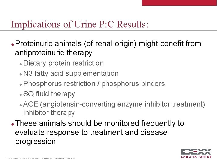 Implications of Urine P: C Results: l Proteinuric animals (of renal origin) might benefit