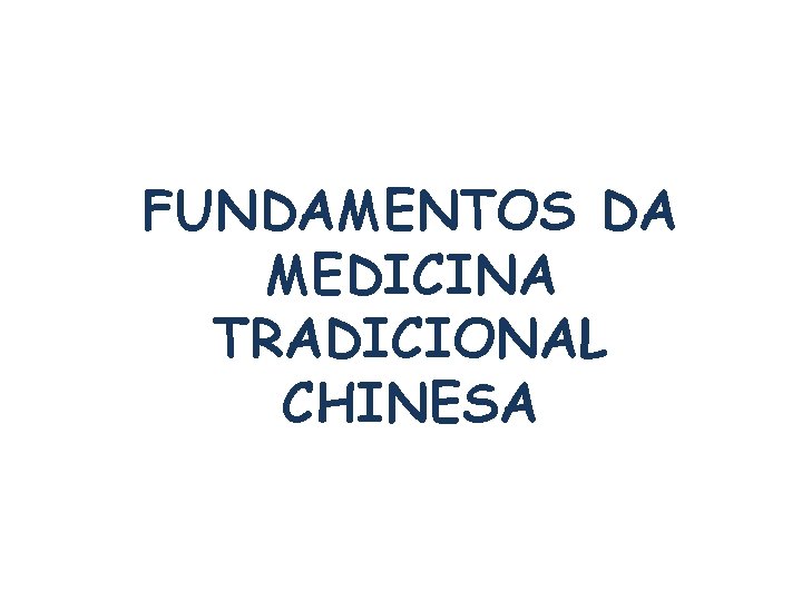 FUNDAMENTOS DA MEDICINA TRADICIONAL CHINESA 