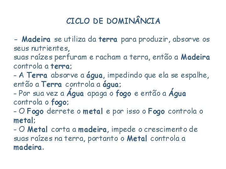 CICLO DE DOMIN NCIA - Madeira se utiliza da terra para produzir, absorve os