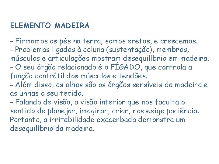 ELEMENTO MADEIRA - Firmamos os pés na terra, somos eretos, e crescemos. - Problemas