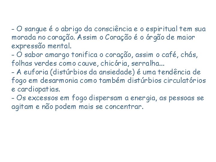 - O sangue é o abrigo da consciência e o espiritual tem sua morada