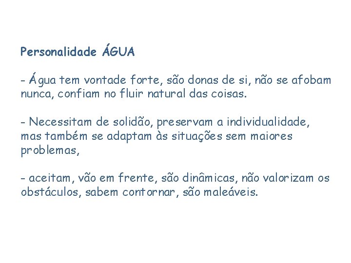 Personalidade ÁGUA - Água tem vontade forte, são donas de si, não se afobam