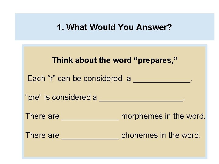 1. What Would You Answer? Think about the word “prepares, ” Each “r” can