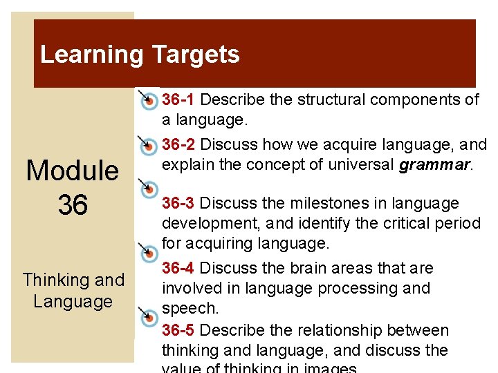 Learning Targets Module 36 Thinking and Language 36 -1 Describe the structural components of
