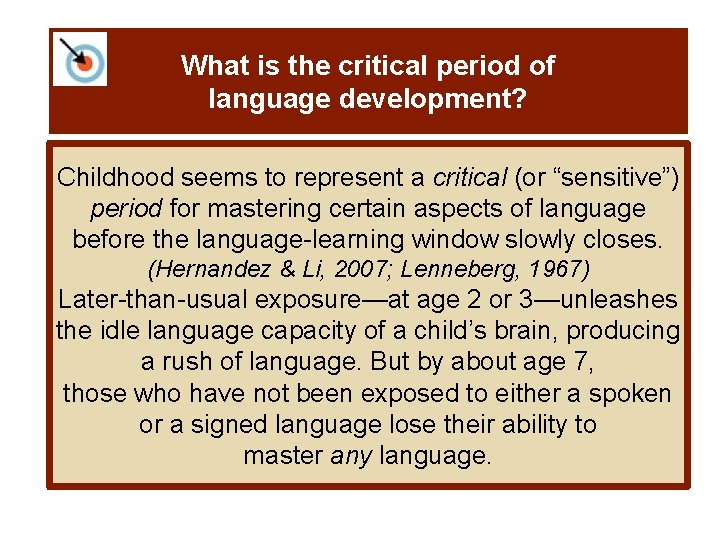 What is the critical period of language development? Childhood seems to represent a critical