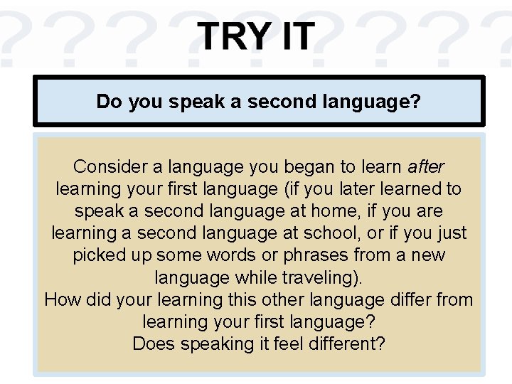 Do you speak a second language? Consider a language you began to learn after
