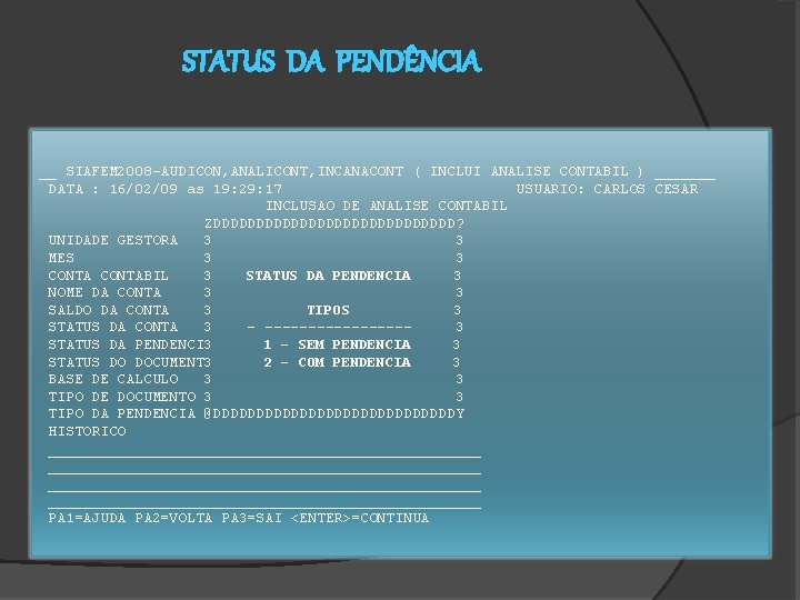 STATUS DA PENDÊNCIA __ SIAFEM 2008 -AUDICON, ANALICONT, INCANACONT ( INCLUI ANALISE CONTABIL )