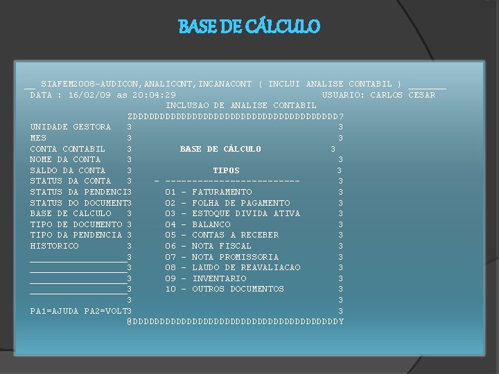 BASE DE CÁLCULO __ SIAFEM 2008 -AUDICON, ANALICONT, INCANACONT ( INCLUI ANALISE CONTABIL )