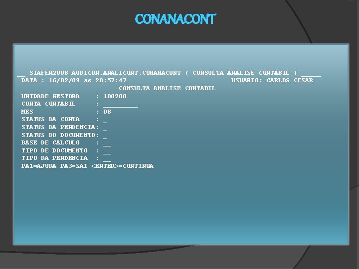 CONANACONT __ SIAFEM 2008 -AUDICON, ANALICONT, CONANACONT ( CONSULTA ANALISE CONTABIL ) _____ DATA