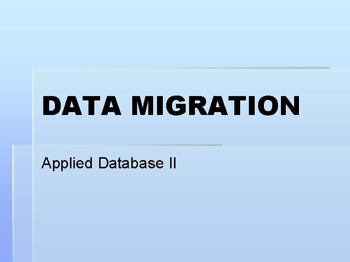 DATA MIGRATION Applied Database II 