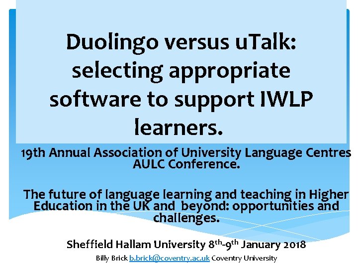 Duolingo versus u. Talk: selecting appropriate software to support IWLP learners. 19 th Annual