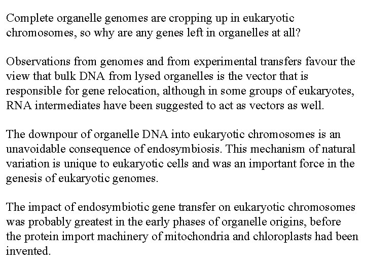 Complete organelle genomes are cropping up in eukaryotic chromosomes, so why are any genes