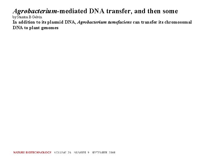 Agrobacterium-mediated DNA transfer, and then some by Stanton B Gelvin In addition to its