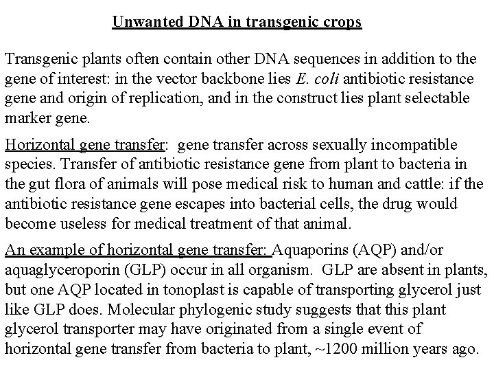 Unwanted DNA in transgenic crops Transgenic plants often contain other DNA sequences in addition