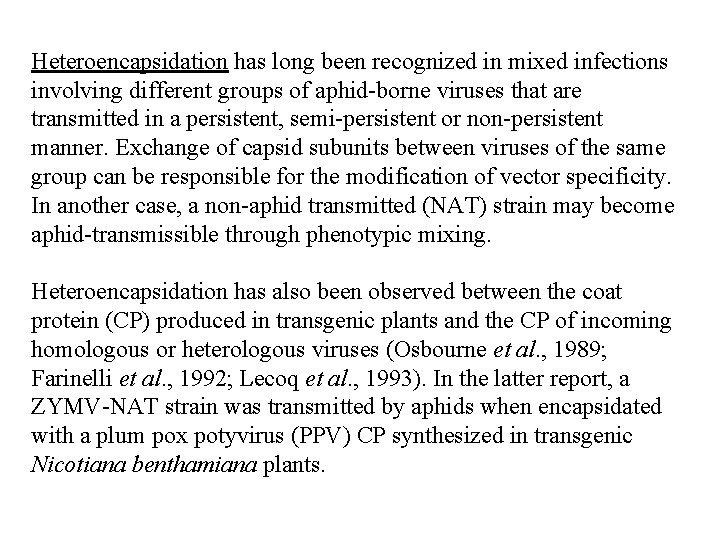 Heteroencapsidation has long been recognized in mixed infections involving different groups of aphid-borne viruses