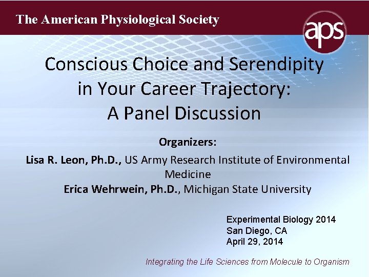 The American Physiological Society Conscious Choice and Serendipity in Your Career Trajectory: A Panel