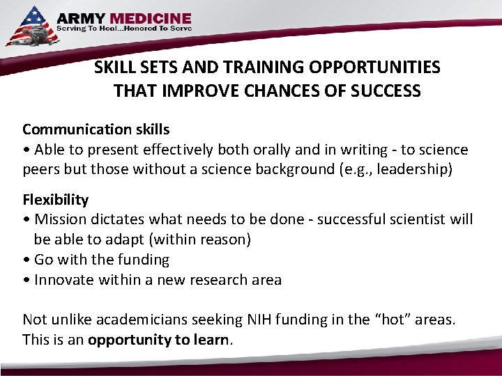 SKILL SETS AND TRAINING OPPORTUNITIES THAT IMPROVE CHANCES OF SUCCESS Communication skills • Able