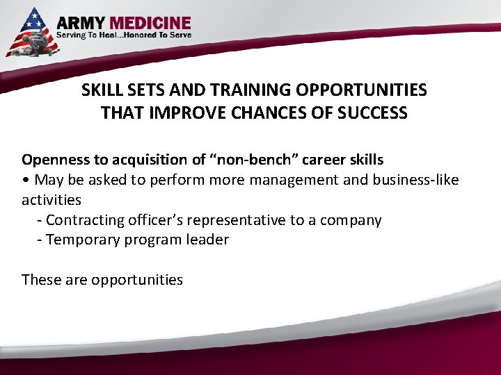 SKILL SETS AND TRAINING OPPORTUNITIES THAT IMPROVE CHANCES OF SUCCESS Openness to acquisition of