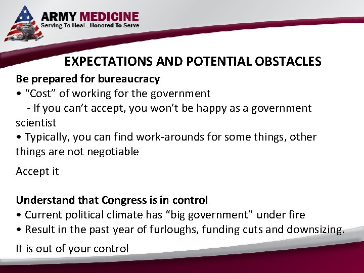 EXPECTATIONS AND POTENTIAL OBSTACLES Be prepared for bureaucracy • “Cost” of working for the