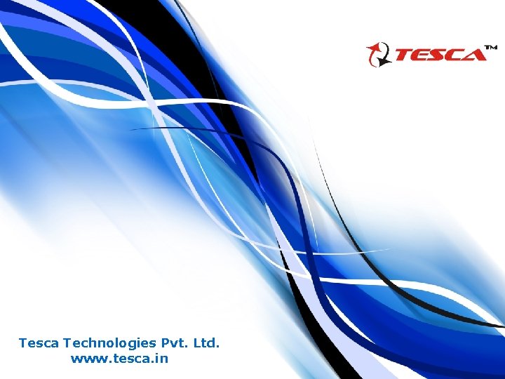 Tesca Technologies Pvt. Ltd. www. tesca. in 