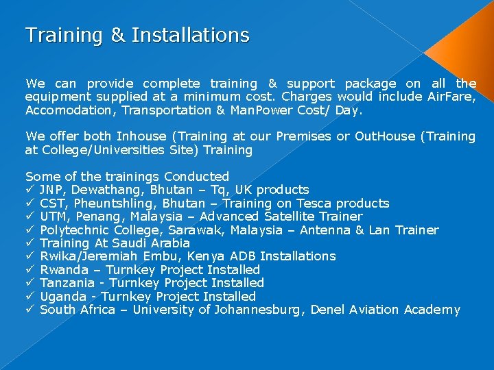 Training & Installations We can provide complete training & support package on all the